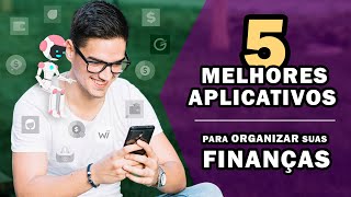 Os 5 melhores APLICATIVOS para ORGANIZAR SUAS FINANÇAS  Conheça o APP DO FUTURO [upl. by Venable379]