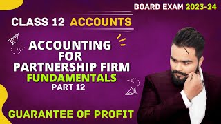 Accounting for Partnership firm class 12  fundamentals  guarantee of profit  Accounts [upl. by Alikahs]