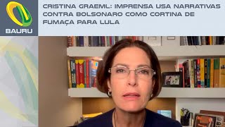 Cristina Graeml Imprensa usa narrativas contra Bolsonaro como cortina de fumaça para Lula [upl. by Atnahc]