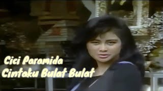 Cici Paramida  Cintaku Bulat Bulat  IMK 1992 [upl. by Honna]