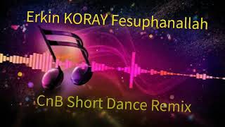 Erkin Koray  Fesupanallah CnB Short Dance Remix [upl. by Corette]