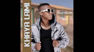 BLAQ MAJOR FEAT DJ KAP X MZAMO NGCOBO  KHAYA LAMI [upl. by Purse]