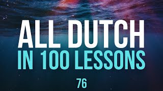 All Dutch in 100 Lessons Learn Dutch  Most important Dutch phrases and words Lesson 76 [upl. by Zeke]