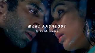 Meri Aashiqui  Arijit Singh  slowedreverb [upl. by Mahgirb]