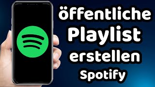 Spotify öffentliche Playlist Erstellen 2023 Bestes Tutorial [upl. by Ximena439]