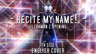 Recite My Name TV Size English Cover  Ultraman Z Opening [upl. by Ayotnom]