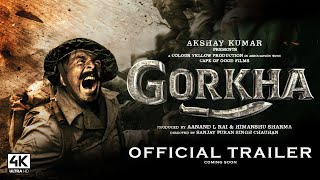 Gorkha  Official Trailer  Akshay Kumar Sanjay Puran Singh  gorkha teaser trailer updates 2022 [upl. by Laspisa]