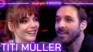 TITI MÃœLLER  Mais que 8 Minutos 233 [upl. by Ahsinar]