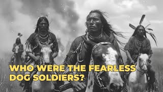 The Untold Legacy of the Cheyenne Dog Soldiers [upl. by Giacinta]