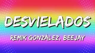 Remik González Ft BeeJay  Desvielados Letras\Lyrics [upl. by Aihsena]