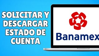 Cómo Solicitar y Descargar Estado de Cuenta Banamex Rápido y Fácil [upl. by Asereht]