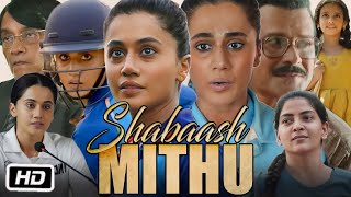 Shabaash Mithu Full HD Movie Hindi  Taapsee Pannu  Inayat Verma  Vijay Raaz  OTT Explanation [upl. by Mochun]