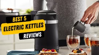 ✅ BEST 5 Electric Kettles Reviews  Top 5 Best Electric Kettles  Buying Guide [upl. by Atinrehs]