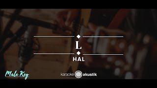 L – Hal KARAOKE ACOUSTIC  MALE KEY [upl. by Adnicul345]