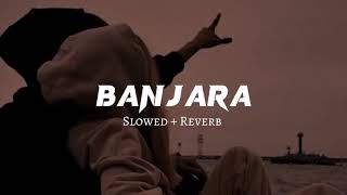 BANJARA Slowed Reverb Song soyadlofi🎧🎵🔊 [upl. by Mavis]