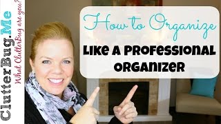 How to Organize like a Professional Organizer [upl. by Iglesias291]