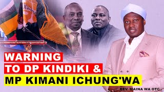 STERN WARNING TO MP KIMANI WA ICHUNGWA amp DP KINDIKI quotMUTIGAKENE TWIKWEGAquot  REV MAINA WA OTC [upl. by Redyr28]