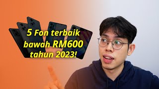 5 Fon Terbaik bawah RM600 sepanjang tahun 2023 [upl. by Lauralee33]