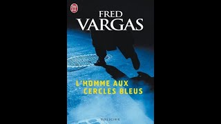 Lhomme aux cercles bleus Fred VARGAS 1991 [upl. by Sorips]