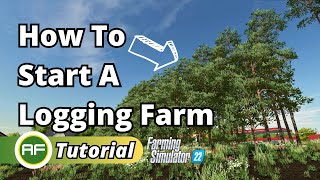 How To Start A Logging  Forestry Farm In Farming Simulator 22 [upl. by Ynafetse]