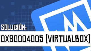 VirtualBox  Error 0x80004005 Solución 1 [upl. by Porta91]