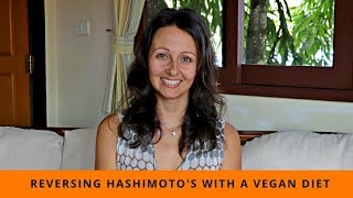 Reversing Hashimotos Thyroditis With A Vegan Or PlantBased Diet [upl. by Slohcin763]