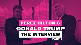 Perez Hilton Interviews Donald Trump PART 1 [upl. by Lalage]