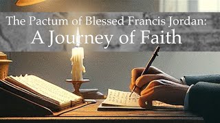 The Pactum of Blessed Francis Jordan A Spiritual Journey [upl. by Keeton]