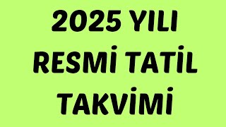 2025 yılı resmi tatil takvimi [upl. by Rbma]