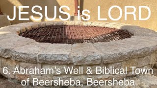 JESUS is LORD Betul Can Top 40 Biblical Places to Visit in Israel 6 Abrahams Well amp Beersheba [upl. by Tnarud464]