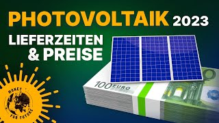 Lieferzeiten und Preise Solaranlage 2023 Photovoltaik jetzt installieren [upl. by Nabla]