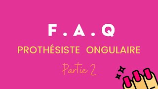 FAQ  VOS QUESTIONS SUR LE METIER DE PROTHESISTE ONGULAIRE Partie 2 [upl. by Irrej643]