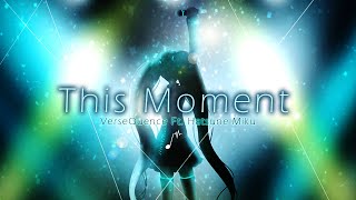 VerseQuence  This Moment ft Hatsune Miku Original [upl. by Akinad]