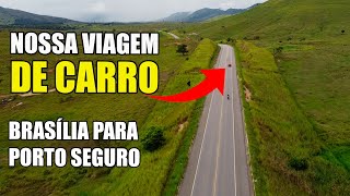 VIAGEM DE CARRO DE BRASÍLIA PARA PORTO SEGURO foi a melhor viagem em família que já fizemos [upl. by Eachelle]