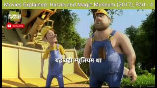 Movies Explained Harvie and the Magic Museum 2017 Part  11 [upl. by Nywnorb]