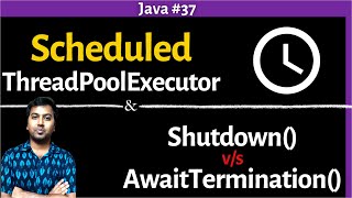 37 Java ScheduledThreadPoolExecutor  Shutdown Vs AwaitTermination  Multithreading in Java [upl. by Renaud]