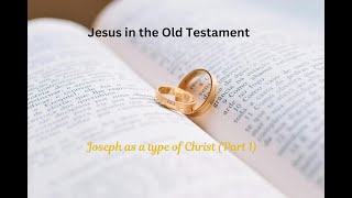 Jesus In The Old Testament Joseph Part 1 [upl. by Kerrin]