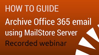 Archiving Office 365 email using MailStore Server [upl. by Zared290]