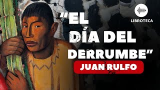 quotEl día del derrumbequot de Juan Rulfo 🏜️  AUDIOLIBRO  cuento completo  AUDIOCUENTO  voz humana [upl. by Yrrok]