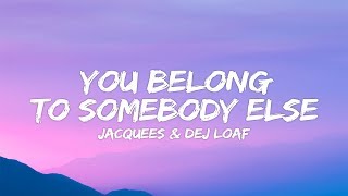 Dej Loaf Jacquees  You Belong To Somebody Else Lyrics [upl. by Beberg911]