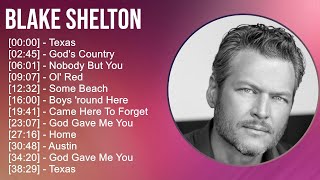 Blake Shelton 2024 MIX Top Hits  Texas Gods Country Nobody But You Ol Red [upl. by Inaleon975]