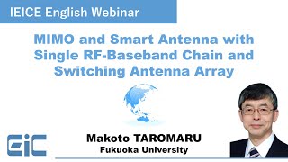 IEICE Webinar MIMO and Smart Antenna with Single RFBaseband Chain and Switching Antenna Array [upl. by Kathlene]