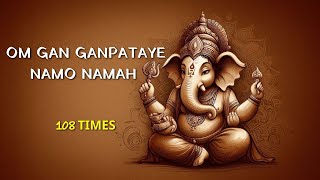 Om Gan Ganpataye Namo Namah For PROSPERITY amp SUCCESS  Ganesh Chaturthi Special  108 Times [upl. by Wylde]