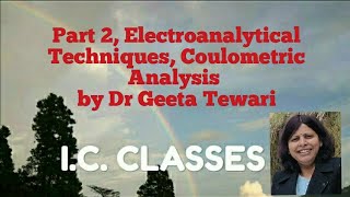 Part 2 Electroanalytical Techniques Coulometric Analysis for B Sc 5 Semester by Dr Geeta Tewari [upl. by Enelegna]