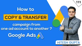 How to Copy and Transfer Google Ads Campaign to Another Account  Google Ads Course [upl. by Adnaluoy]