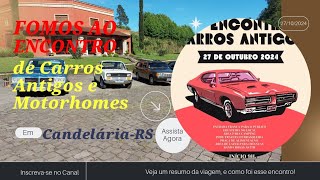 Fomos ao encontro de carros antigos e motorhomes em CandeláriaRS [upl. by Ahsetra203]