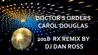 DOCTORS ORDERS CAROL DOUGLAS 2018 RX REMIX BY DJ DAN ROSS [upl. by Ynattib]