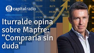 Iturralde opina sobre Mapfre “Compraría sin duda” [upl. by Aleris]