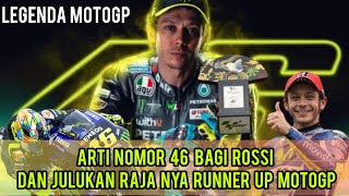 ARTI NOMOR 46 BAGI ROSSI DAN JULUKAN RAJA NYA RUNNER UP DI MOTOGP [upl. by Yrol]