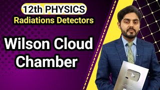 Wilson cloud chamber class 12  12th class physics  Radiation detectors  punjab board kpk board [upl. by Elehcim777]